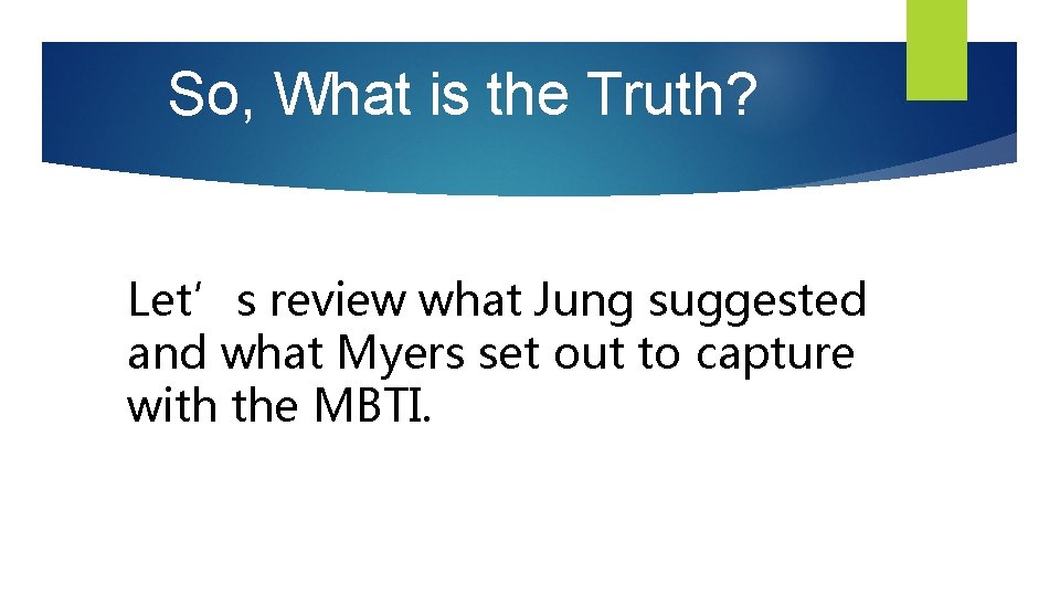 So, What is the Truth? Let’s review what Jung suggested and what Myers set