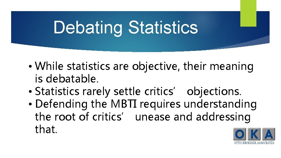 Debating Statistics • While statistics are objective, their meaning is debatable. • Statistics rarely