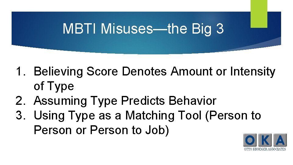 MBTI Misuses—the Big 3 1. Believing Score Denotes Amount or Intensity of Type 2.
