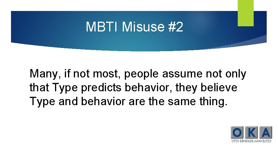 MBTI Misuse #2 Many, if not most, people assume not only that Type predicts