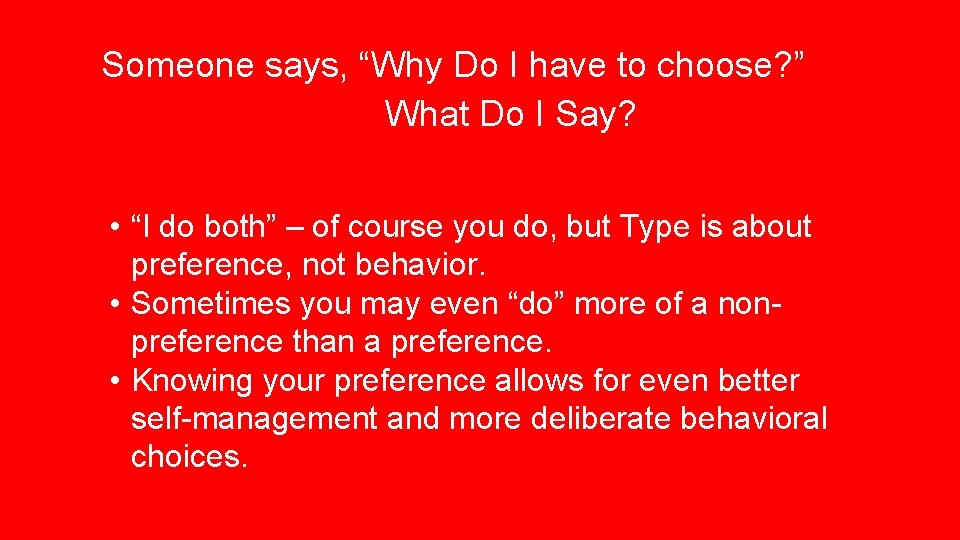 Someone says, “Why Do I have to choose? ” What Do I Say? •