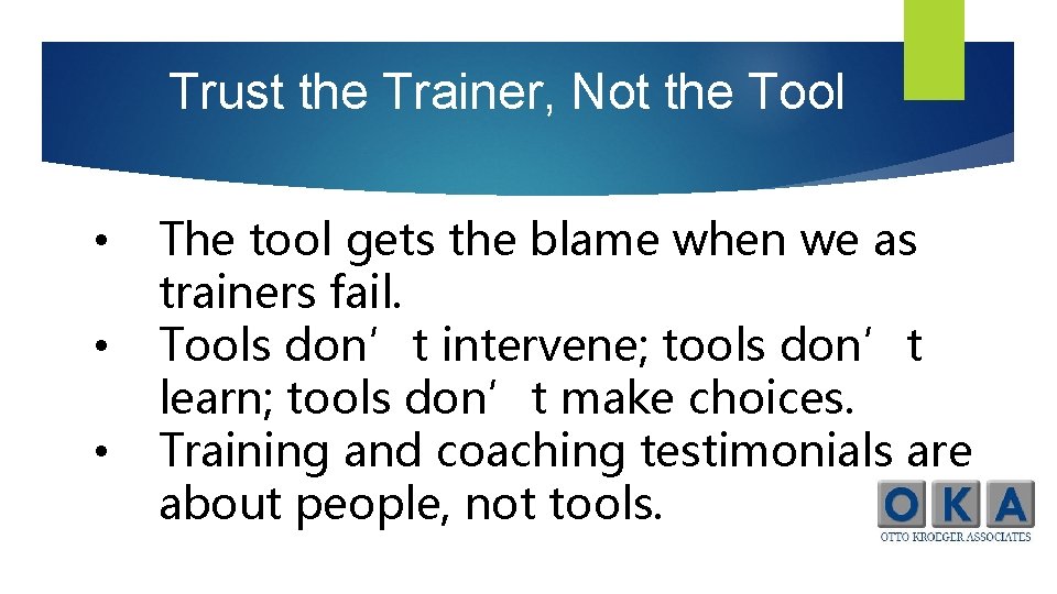 Trust the Trainer, Not the Tool • • • The tool gets the blame