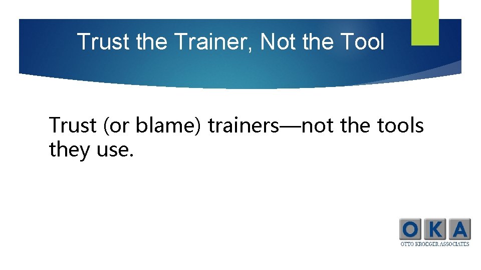 Trust the Trainer, Not the Tool Trust (or blame) trainers—not the tools they use.