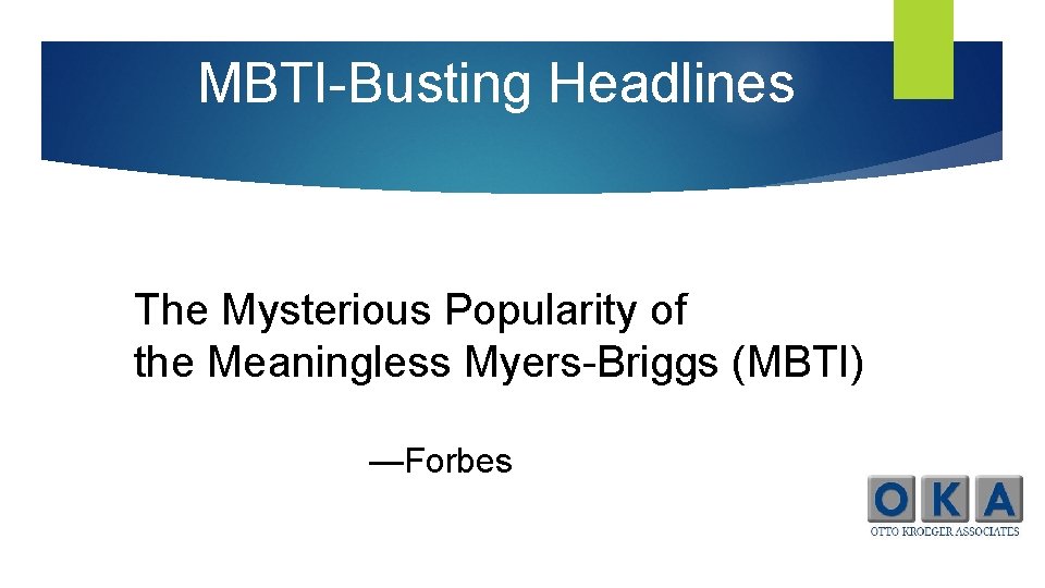 MBTI-Busting Headlines The Mysterious Popularity of the Meaningless Myers-Briggs (MBTI) —Forbes 