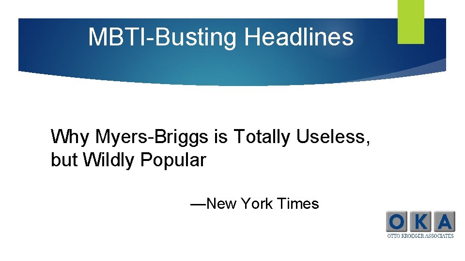 MBTI-Busting Headlines Why Myers-Briggs is Totally Useless, but Wildly Popular —New York Times 
