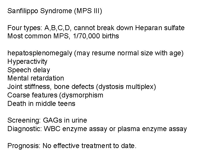Sanfilippo Syndrome (MPS III) Four types: A, B, C, D, cannot break down Heparan
