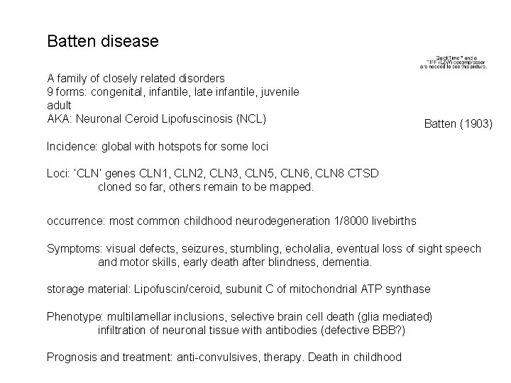 Batten disease A family of closely related disorders 9 forms: congenital, infantile, late infantile,