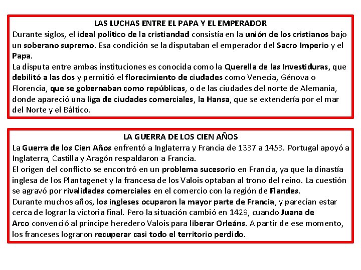 LAS LUCHAS ENTRE EL PAPA Y EL EMPERADOR Durante siglos, el ideal político de