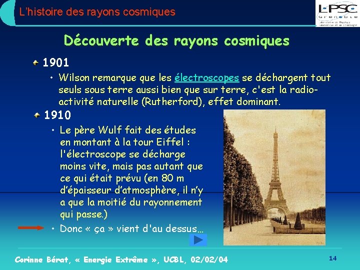 L’histoire des rayons cosmiques Découverte des rayons cosmiques 1901 • Wilson remarque les électroscopes