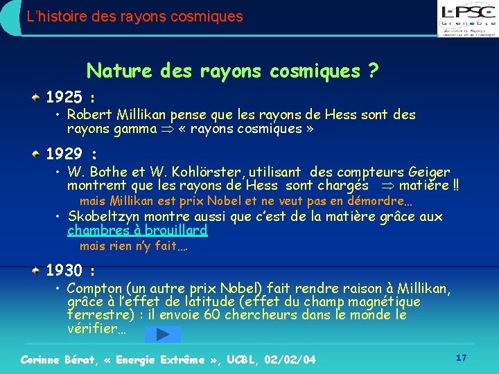 L’histoire des rayons cosmiques Nature des rayons cosmiques ? 1925 : • Robert Millikan