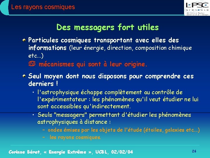 Les rayons cosmiques Des messagers fort utiles Particules cosmiques transportant avec elles des informations