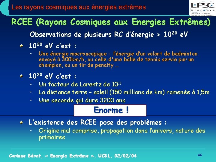 Les rayons cosmiques aux énergies extrêmes RCEE (Rayons Cosmiques aux Energies Extrêmes) Observations de