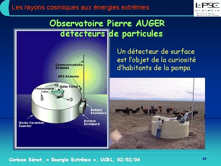 Les rayons cosmiques aux énergies extrêmes Observatoire Pierre AUGER détecteurs de particules Un détecteur