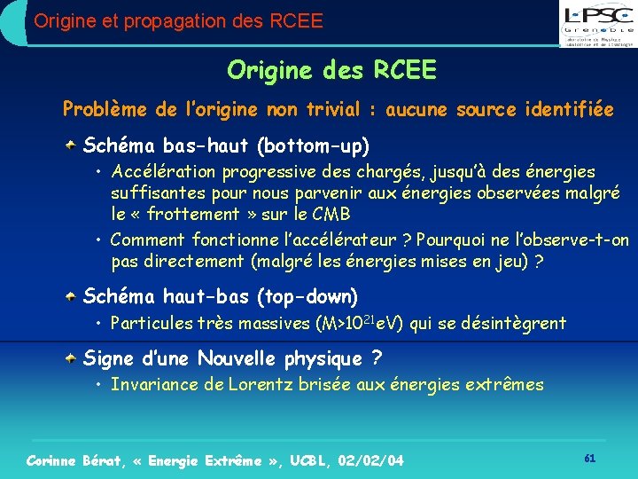 Origine et propagation des RCEE Origine des RCEE Problème de l’origine non trivial :