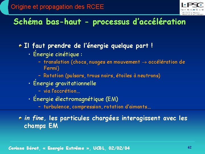 Origine et propagation des RCEE Schéma bas-haut - processus d’accélération Il faut prendre de