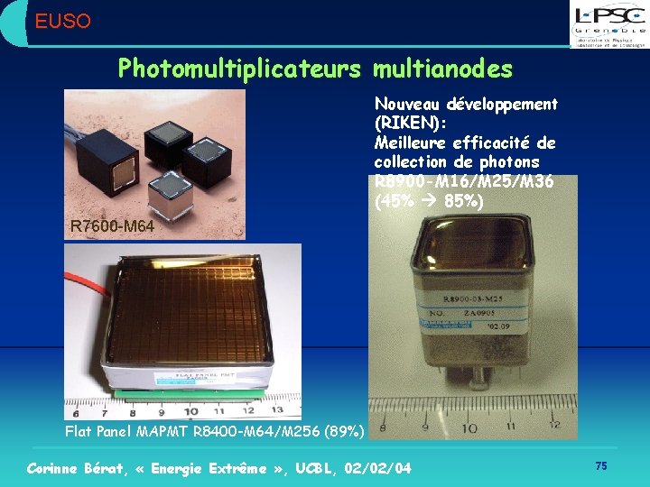 EUSO Photomultiplicateurs multianodes Nouveau développement (RIKEN): Meilleure efficacité de collection de photons R 8900