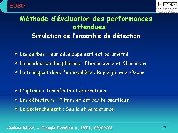 EUSO Méthode d’évaluation des performances attendues Simulation de l’ensemble de détection Les gerbes :