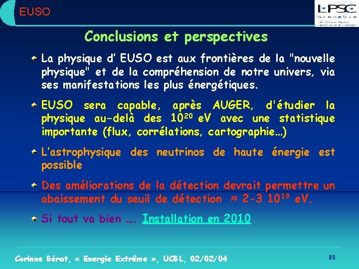 EUSO Conclusions et perspectives La physique d’ EUSO est aux frontières de la "nouvelle