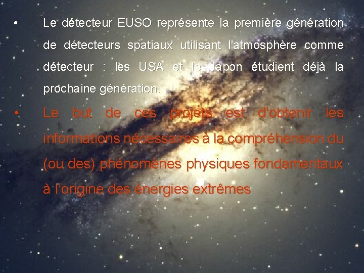  • Le détecteur EUSO représente la première génération de détecteurs spatiaux utilisant l'atmosphère