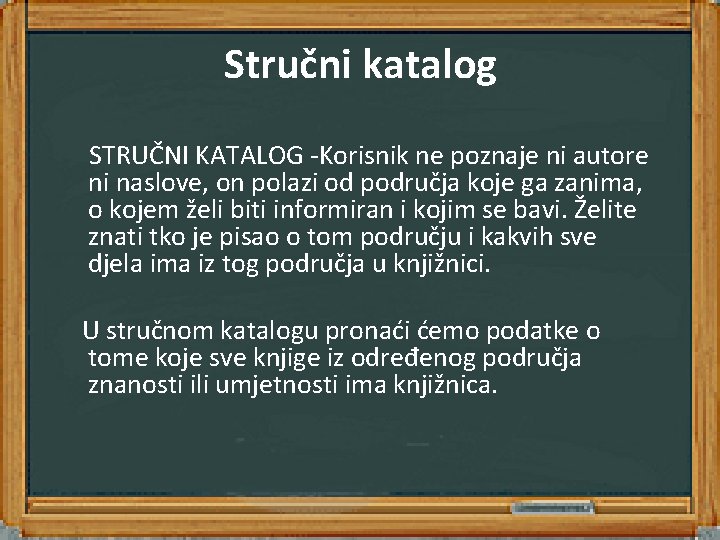 Stručni katalog STRUČNI KATALOG -Korisnik ne poznaje ni autore ni naslove, on polazi od Stručni katalog STRUČNI KATALOG -Korisnik ne poznaje ni autore ni naslove, on polazi od