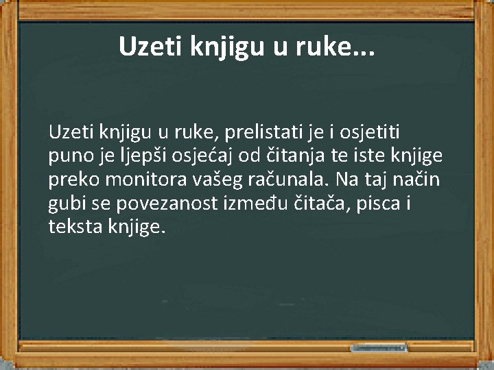 Uzeti knjigu u ruke. . . Uzeti knjigu u ruke, prelistati je i osjetiti Uzeti knjigu u ruke. . . Uzeti knjigu u ruke, prelistati je i osjetiti