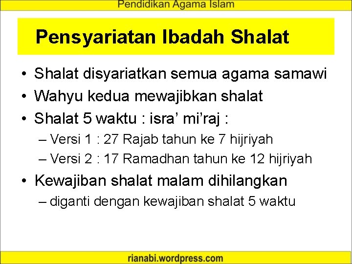 Pensyariatan Ibadah Shalat • Shalat disyariatkan semua agama samawi • Wahyu kedua mewajibkan shalat