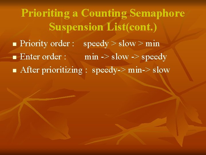 Prioriting a Counting Semaphore Suspension List(cont. ) n n n Priority order : speedy