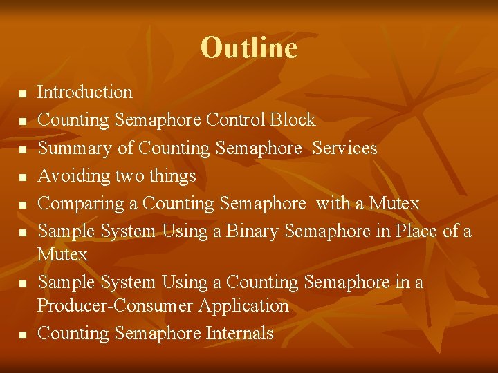 Outline n n n n Introduction Counting Semaphore Control Block Summary of Counting Semaphore