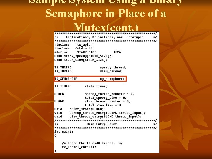 Sample System Using a Binary Semaphore in Place of a Mutex(cont. ) 