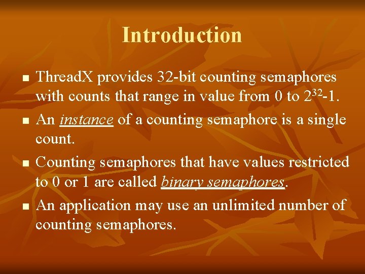 Introduction n n Thread. X provides 32 -bit counting semaphores with counts that range