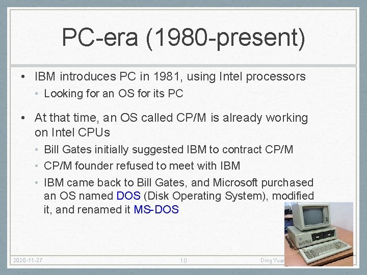 PC-era (1980 -present) • IBM introduces PC in 1981, using Intel processors • Looking