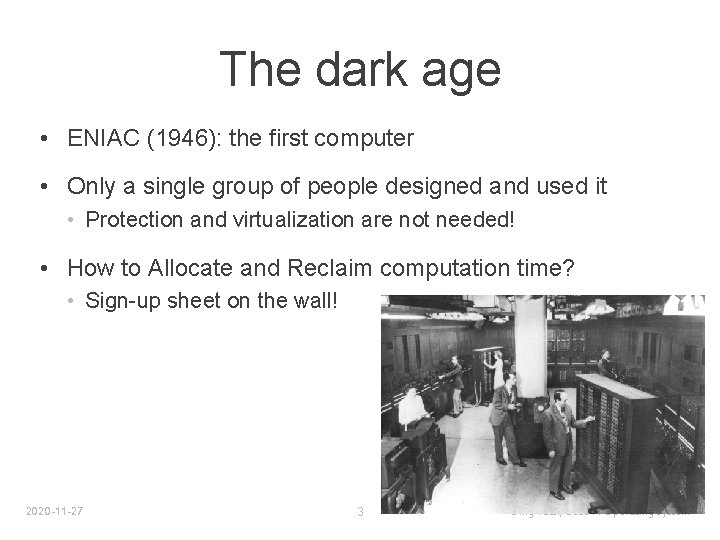 The dark age • ENIAC (1946): the first computer • Only a single group