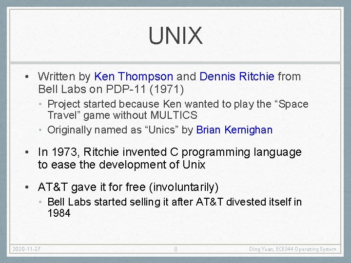 UNIX • Written by Ken Thompson and Dennis Ritchie from Bell Labs on PDP-11