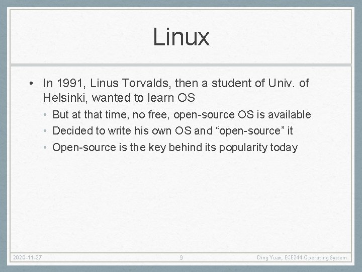 Linux • In 1991, Linus Torvalds, then a student of Univ. of Helsinki, wanted