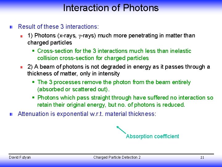 Interaction of Photons Result of these 3 interactions: 1) Photons (x-rays, -rays) much more