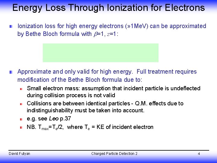 Energy Loss Through Ionization for Electrons Ionization loss for high energy electrons (» 1