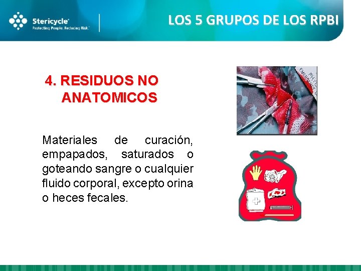 LOS 5 GRUPOS DE LOS RPBI 4. RESIDUOS NO ANATOMICOS Materiales de curación, empapados,