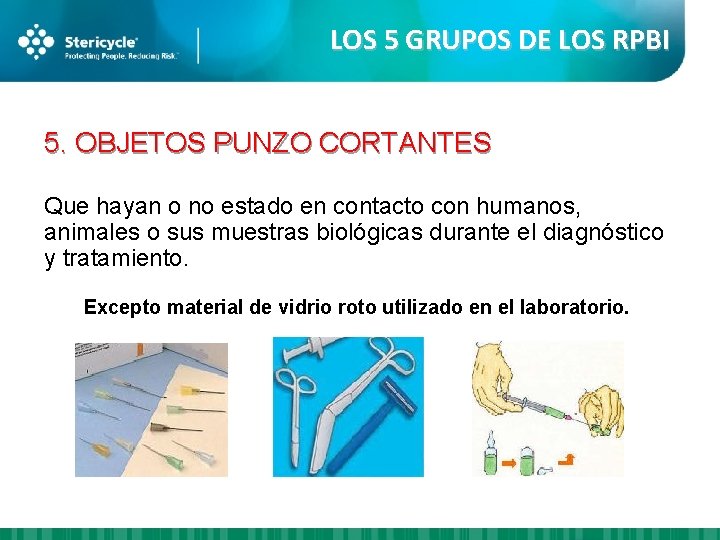 LOS 5 GRUPOS DE LOS RPBI 5. OBJETOS PUNZO CORTANTES Que hayan o no