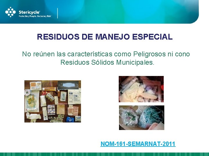 RESIDUOS DE MANEJO ESPECIAL No reúnen las características como Peligrosos ni cono Residuos Sólidos