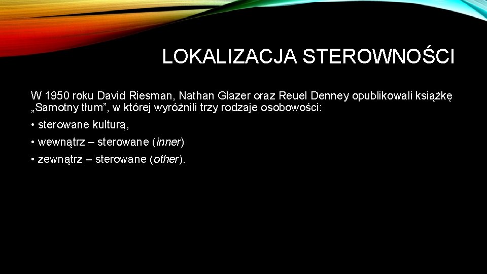 LOKALIZACJA STEROWNOŚCI W 1950 roku David Riesman, Nathan Glazer oraz Reuel Denney opublikowali książkę
