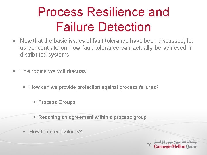 Process Resilience and Failure Detection § Now that the basic issues of fault tolerance