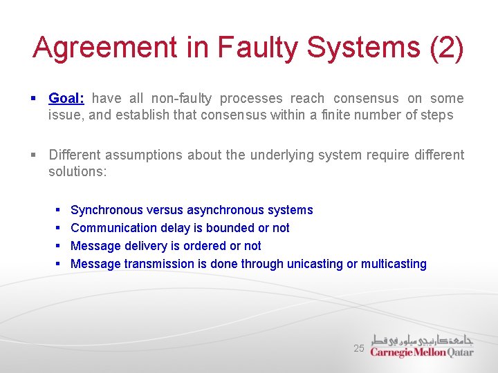 Agreement in Faulty Systems (2) § Goal: have all non-faulty processes reach consensus on