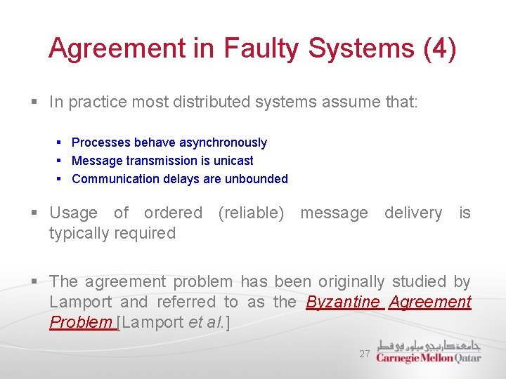 Agreement in Faulty Systems (4) § In practice most distributed systems assume that: §