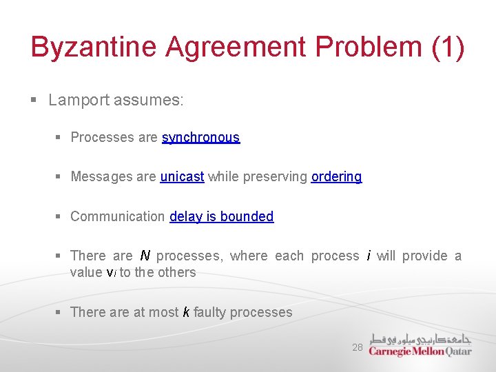 Byzantine Agreement Problem (1) § Lamport assumes: § Processes are synchronous § Messages are