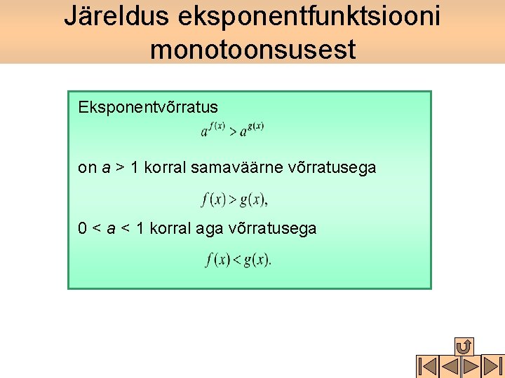 Järeldus eksponentfunktsiooni monotoonsusest Eksponentvõrratus on a > 1 korral samaväärne võrratusega 0 < a