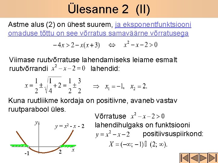 Ülesanne 2 (II) Astme alus (2) on ühest suurem, ja eksponentfunktsiooni omaduse tõttu on