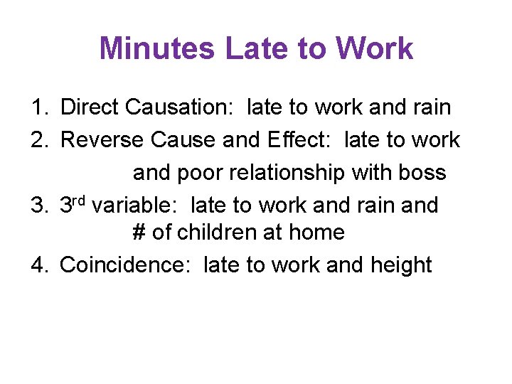 Minutes Late to Work 1. Direct Causation: late to work and rain 2. Reverse