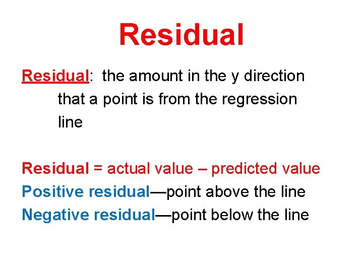 Residual: the amount in the y direction that a point is from the regression