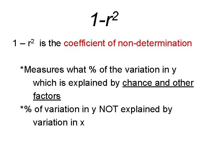 2 1 -r 1 – r 2 is the coefficient of non-determination *Measures what