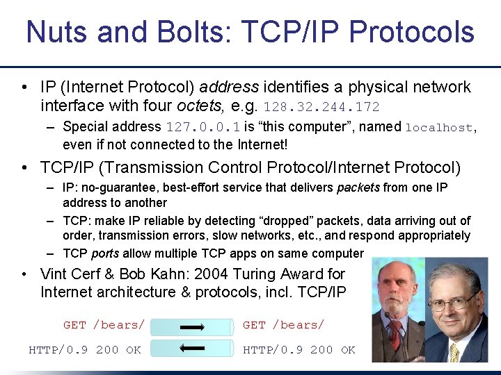 Nuts and Bolts: TCP/IP Protocols • IP (Internet Protocol) address identifies a physical network